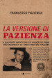 La versione di Pazienza. Il racconto inedito dell'ex agente del Sismi protagonista di tanti misteri italiani